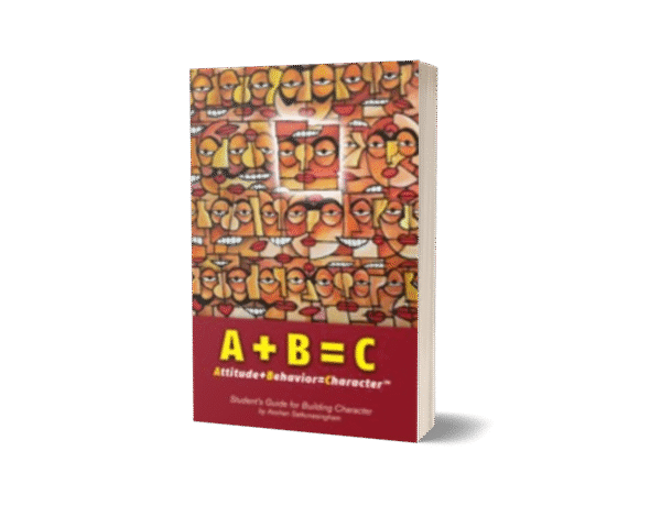 A+B=C (Attitude+Behaviour=Character)